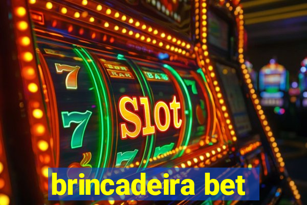 brincadeira bet